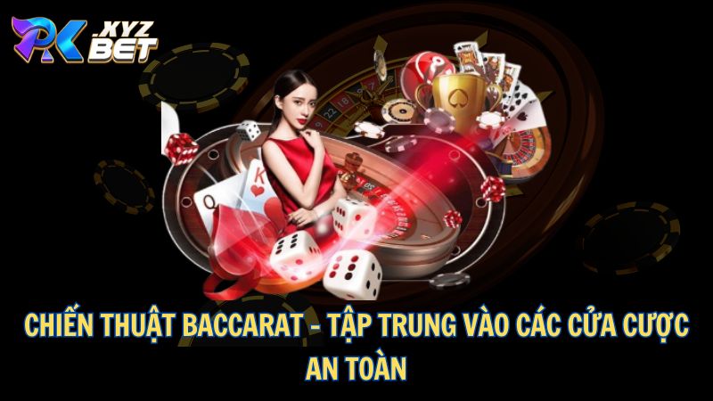 Casino PKBET – Sòng Bài Đẳng Cấp Dành Cho Người Chiến Thắng 5 Chiến thuật Baccarat – Tập trung vào các cửa cược an toàn