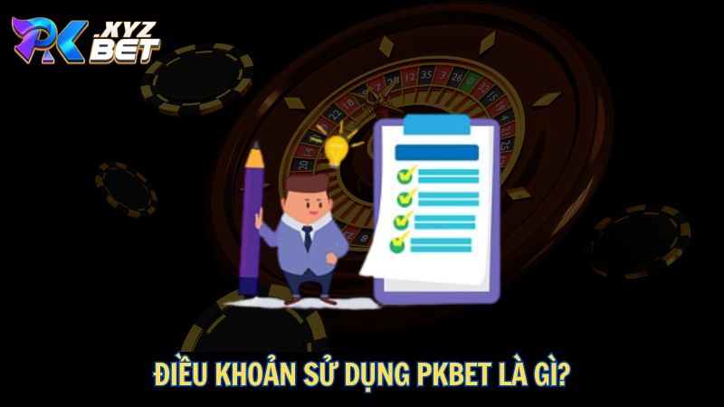 Điều Khoản Sử Dụng PKBET 1 Điều khoản sử dụng PKBET là gì?