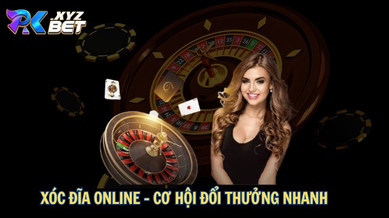 Xóc đĩa online - Cơ hội đổi thưởng nhanh