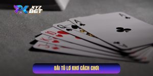 Bài Tú Lơ Khơ Cách Chơi Cùng Những Chiến Lược Tránh Thua Cuộc