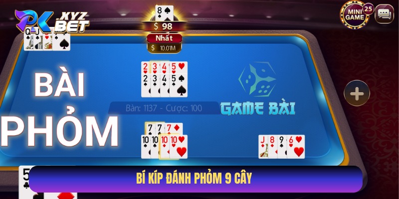 Thủ thuật đánh Phỏm 9 cây chắc thắng