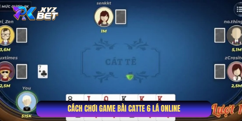 Khám phá cách chơi game bài Catte 6 lá online từ A đến Z