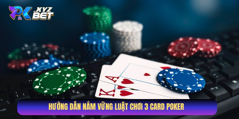 Luật chơi 3 Card Poker ăn tiền thưởng cực đã